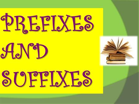 PREFIXES  AND  SUFFIXES.