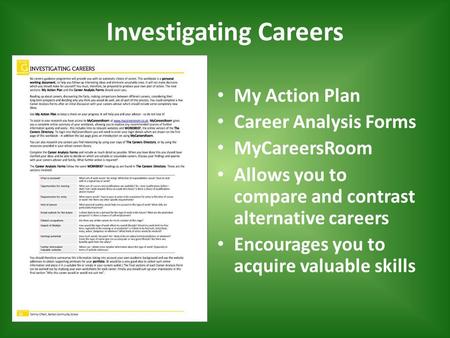 Investigating Careers My Action Plan Career Analysis Forms MyCareersRoom Allows you to compare and contrast alternative careers Encourages you to acquire.