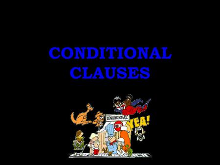 CONDITIONAL CLAUSES.