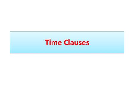 Time Clauses.
