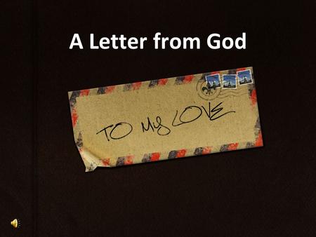 A Letter from God. We need to talk. Can you imagine what air would cost, if someone else provided it? I will always provide for you.