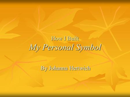 How I Built My Personal Symbol By Johanna Hertwich.