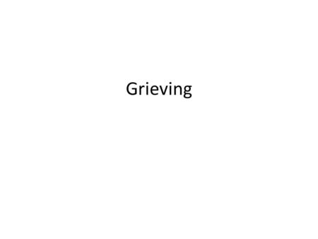 Grieving.