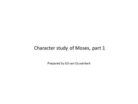 Character study of Moses, part 1