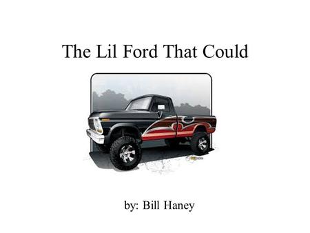 The Lil Ford That Could by: Bill Haney. The Lil Ford That Could by: Bill Haney.