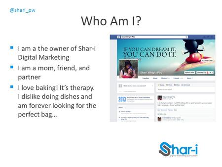 Who Am I? I am a the owner of Shar-i Digital Marketing