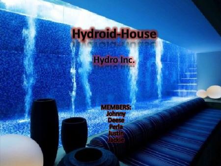 What's It Called? What Is It? Our project is called Hydroid-House. Now you may be asking what is hydroid-house going to do for me? Well Hydroid-House.