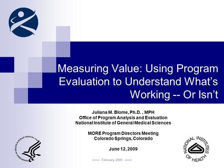 Measuring Value: Using Program Evaluation to Understand What’s Working -- Or Isn’t Juliana M. Blome, Ph.D. , MPH Office of Program Analysis and Evaluation.