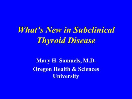What’s New in Subclinical Thyroid Disease
