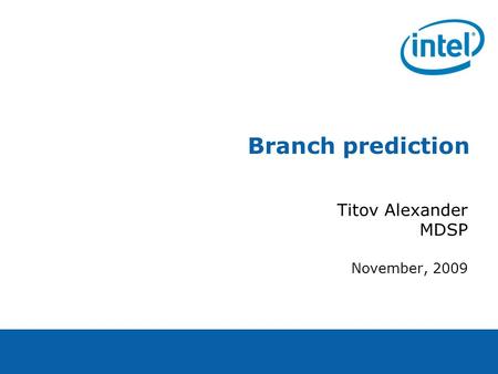 Branch prediction Titov Alexander MDSP November, 2009.