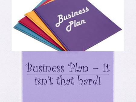 Business Plan – It isn't that hard!