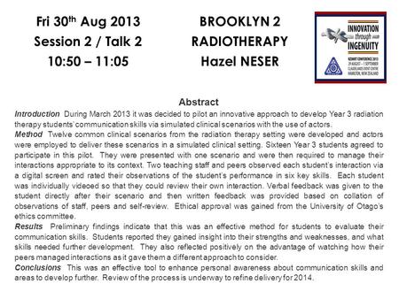 BROOKLYN 2 RADIOTHERAPY Hazel NESER Fri 30 th Aug 2013 Session 2 / Talk 2 10:50 – 11:05 Abstract Introduction During March 2013 it was decided to pilot.