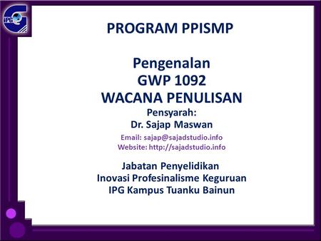 PROGRAM PPISMP Pengenalan GWP 1092 WACANA PENULISAN Pensyarah: Dr