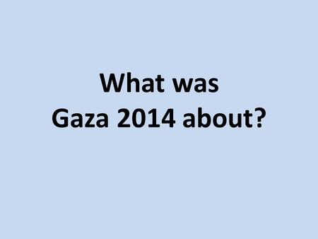 What was Gaza 2014 about?. American Decline: Situating the Middle East.