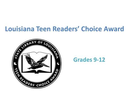 Louisiana Teen Readers’ Choice Award Grades 9-12.