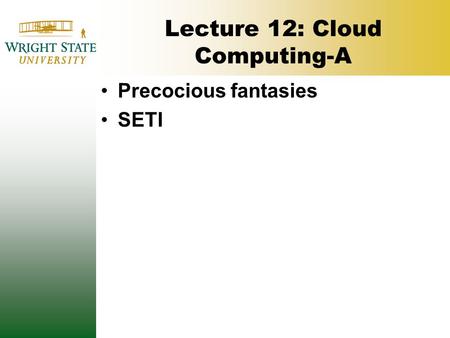 Lecture 12: Cloud Computing-A Precocious fantasies SETI.