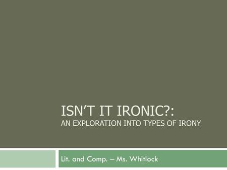 Isn’t it Ironic?: An exploration into types of irony