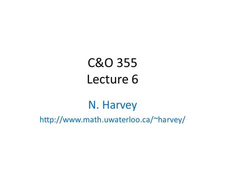 C&O 355 Lecture 6 N. Harvey  TexPoint fonts used in EMF. Read the TexPoint manual before you delete this box.: A A.