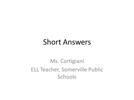 Ms. Cortigiani ELL Teacher, Somerville Public Schools