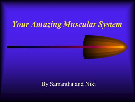 Your Amazing Muscular System