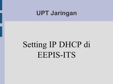 UPT Jaringan Setting IP DHCP di EEPIS-ITS. Topologi Jaringan.