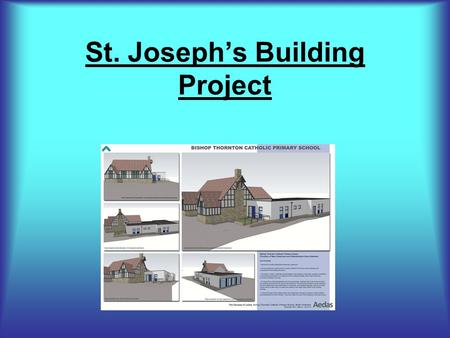 St. Joseph’s Building Project. Introduction This power point will let you know what is happening with the building project. It goes from the beginning.