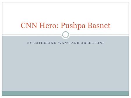 BY CATHERINE WANG AND ARBEL EINI CNN Hero: Pushpa Basnet.