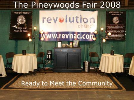 The Pineywoods Fair 2008 Ready to Meet the Community.