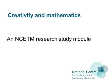 Creativity and mathematics An NCETM research study module.