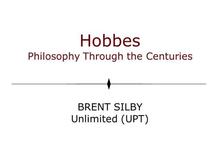 Hobbes Philosophy Through the Centuries BRENT SILBY Unlimited (UPT)