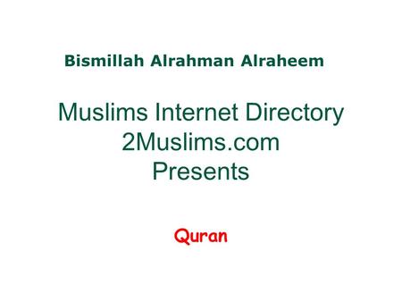 Muslims Internet Directory 2Muslims.com Presents Quran Bismillah Alrahman Alraheem.