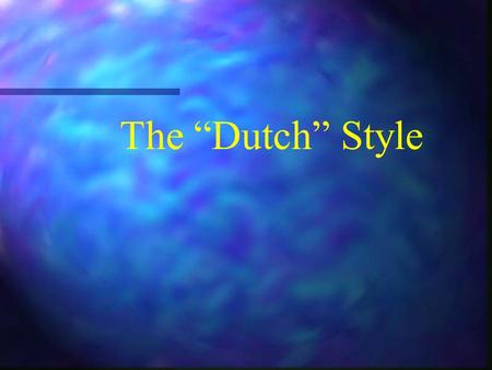 The “Dutch” Style Dutch Die heard Democrats disliked is political beliefs.