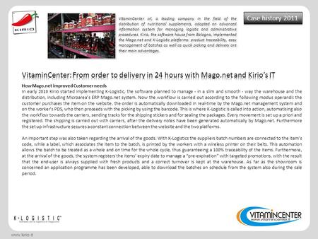 Www.kirio.it Case history 2011 VitaminCenter srl, a leading company in the field of the distribution of nutritional supplements, adopted an advanced information.