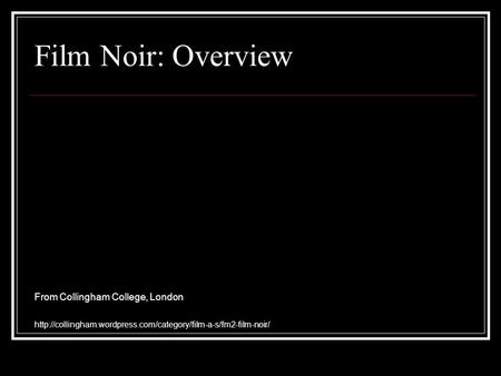Film Noir: Overview From Collingham College, London