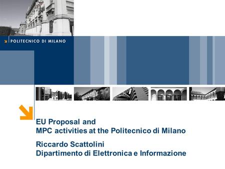 EU Proposal and MPC activities at the Politecnico di Milano Riccardo Scattolini Dipartimento di Elettronica e Informazione.