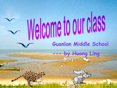 Guanlan Middle School --- by Huang Ling 1. Who is the greatest hero in your mind ? Sadam George W. Bush Zhao Benshan Einstein 2.