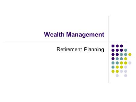 Wealth Management Retirement Planning. Meaning of Retirement. Misconception regarding Retirement Planning The Hard Nuts What is Retirement Planning? Need.