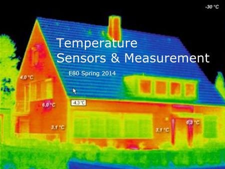 Temperature Sensors & Measurement E80 Spring 2014.
