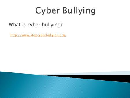 What is cyber bullying?