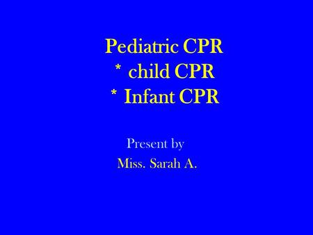 Pediatric CPR * child CPR * Infant CPR