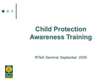 Child Protection Awareness Training RITeS Seminar September 2009.