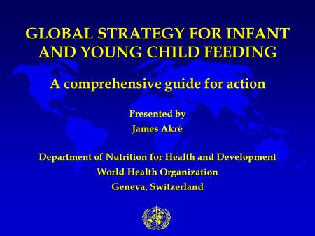 GLOBAL STRATEGY FOR INFANT AND YOUNG CHILD FEEDING