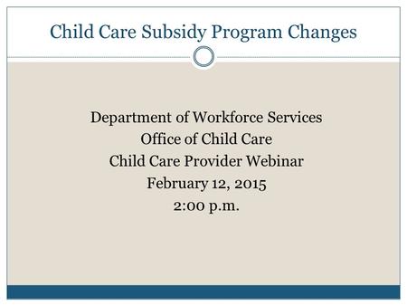 Child Care Subsidy Program Changes