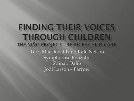 Terri MacDonald and Kate Nelson Symphorose Renzaho Zainab Dalib Jodi Larson – Farrow.