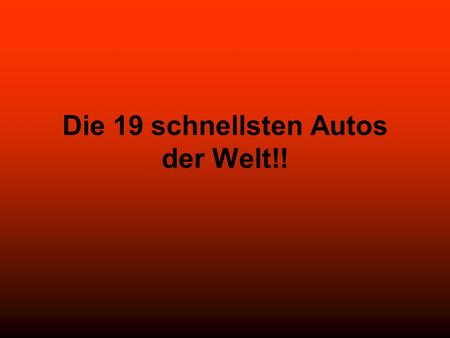Die 19 schnellsten Autos der Welt!!. 19 Audi R8 R-Tronic 301 km/h 420 PS 4,6 sec. 0 – 100 km/h.