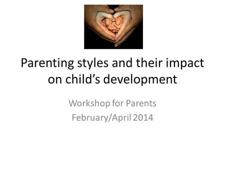 Parenting styles and their impact on child’s development