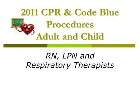 2011 CPR & Code Blue Procedures Adult and Child