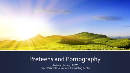 Preteens and Pornography