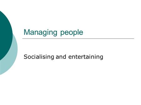Socialising and entertaining