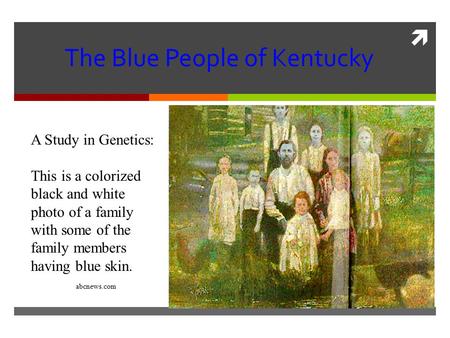  The Blue People of Kentucky A Study in Genetics: This is a colorized black and white photo of a family with some of the family members having blue skin.